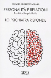 Personalità e relazioni. Tra disturbi e psichiatria. Lo psichiatra risponde