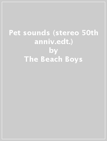 Pet sounds (stereo 50th anniv.edt.) - The Beach Boys