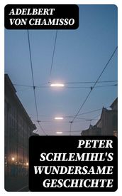 Peter Schlemihl s wundersame Geschichte