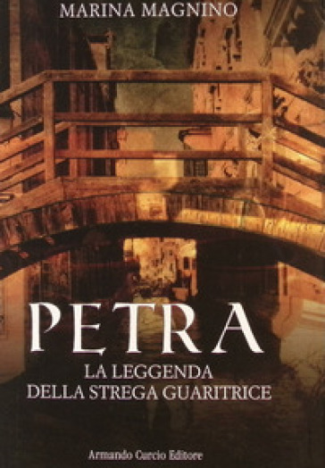 Petra. La leggenda della strega guaritrice - Marina Magnino