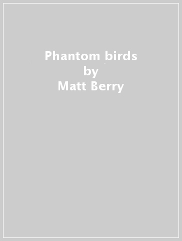 Phantom birds - Matt Berry