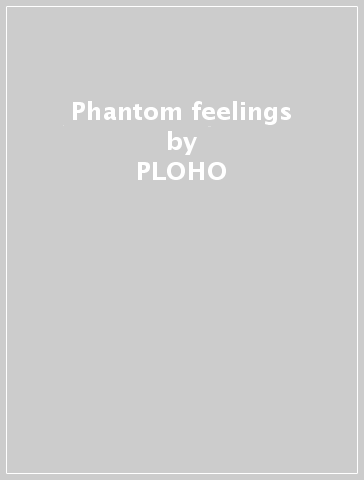 Phantom feelings - PLOHO