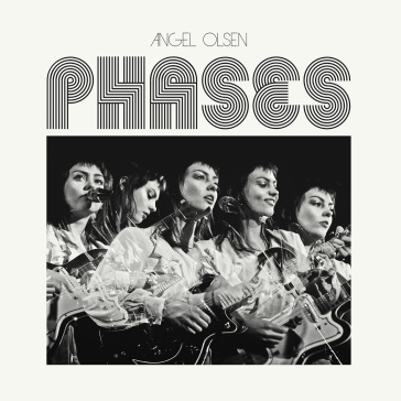 Phases - ANGEL OLSEN