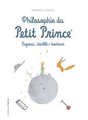 Philosophie du Petit Prince - Sagesse, identité & bonheur