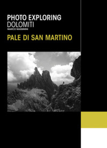 Photo exploring dolomiti Pale di San Martino. Ediz. illustrata - Marco Massimini