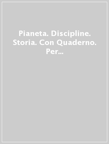 Pianeta. Discipline. Storia. Con Quaderno. Per la Scuola elementare. Vol. 5