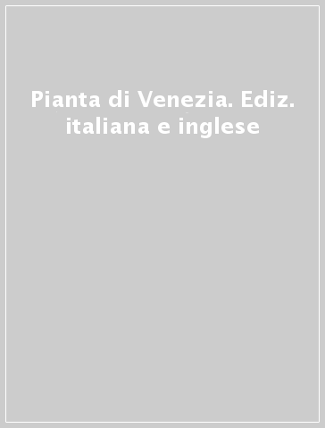 Pianta di Venezia. Ediz. italiana e inglese