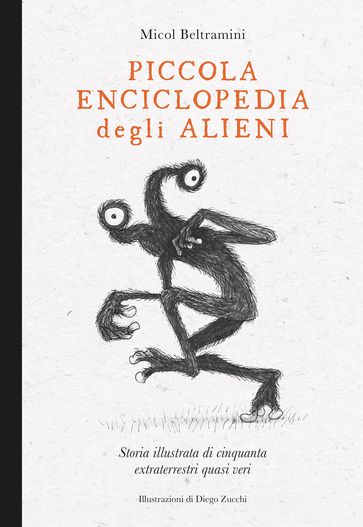 Piccola enciclopedia degli alieni - Diego Zucchi - Micol Arianna Beltramini