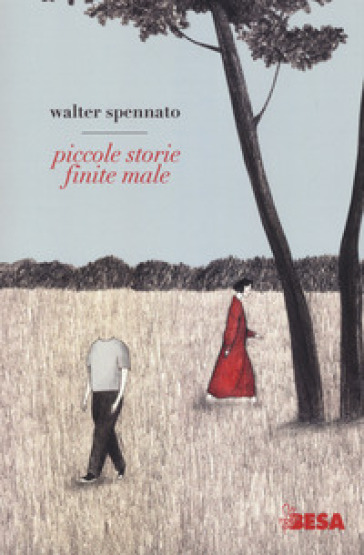 Piccole storie finite male - Walter Spennato