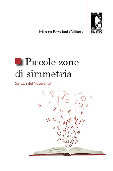 Piccole zone di simmetria. Scrittori del Novecento - Mimma Bresciani Califano