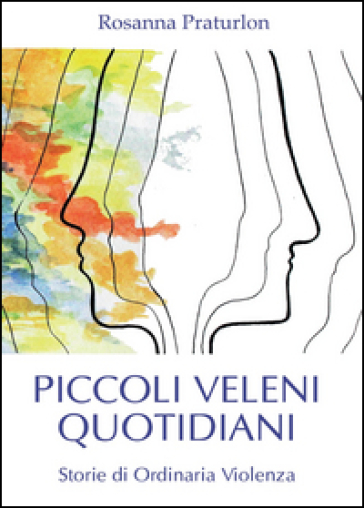 Piccoli veleni quotidiani - Rosanna Praturlon