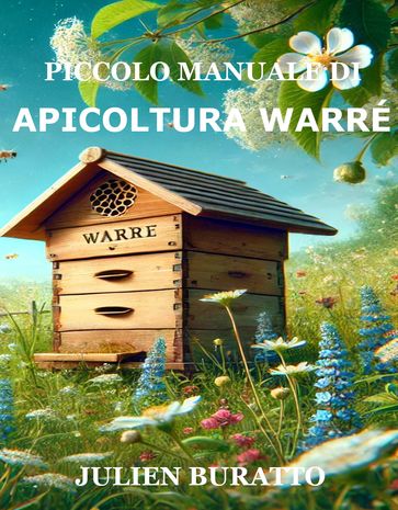 Piccolo Manuale di Apicoltura Warré - Julien Buratto