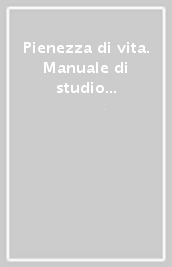 Pienezza di vita. Manuale di studio biblico. Manuale adolescenti n. 19