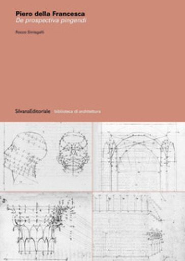 Piero della Francesca. De prospectiva pingendi. Ediz. illustrata - Rocco Sinisgalli