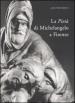 La Pietà di Michelangelo a Firenze. Ediz. illustrata