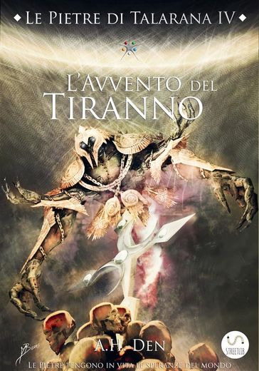 Le Pietre di Talarana IV - L'Avvento del Tiranno - Alessandro H. Den