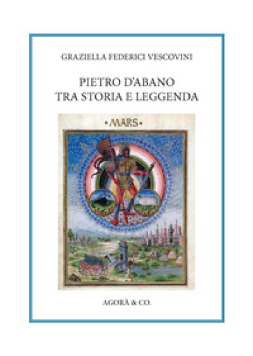 Pietro d'Abano tra storia e leggenda - Graziella Federici Vescovini