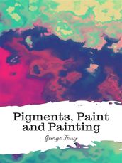 Pigments, Paint and Painting