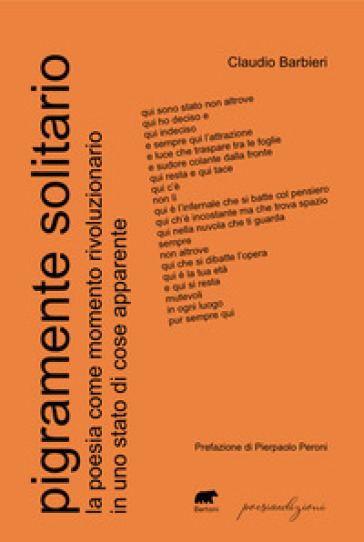 Pigramente solitario. La poesia come momento rivoluzionario in uno stato di cose apparente - Claudio Barbieri