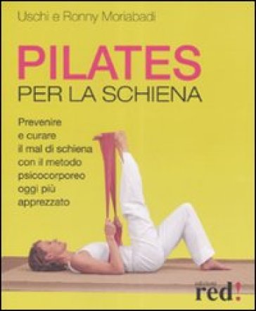 Pilates per la schiena - Uschi Moriabadi - Ronny Moriabadi