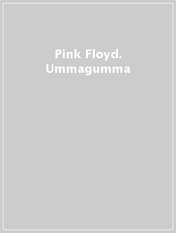 Pink Floyd. Ummagumma