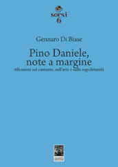 Pino Daniele, note a margine. Riflessioni sul cantante, sull arte e sulla napoletanità