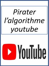 Pirater l algorithme youtube