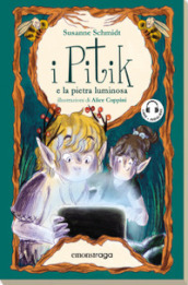 I Pitik e la pietra luminosa. Con audiolibro