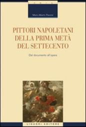 Pittori napoletani della prima metà del Settecento. Dal documento all opera. Ediz. illustrata