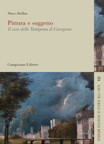 Pittura e soggetto. Il caso della tempesta di Giorgione - Marco Ruffini