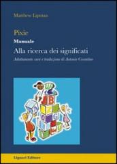 Pixie. Manuale. Alla ricerca dei significati. Per la Scuola elementare