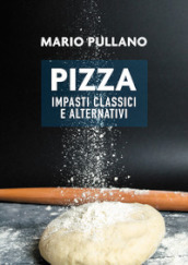 Pizza: impasti classici e alternativi