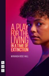 A Play for the Living in a Time of Extinction (NHB Modern Plays)