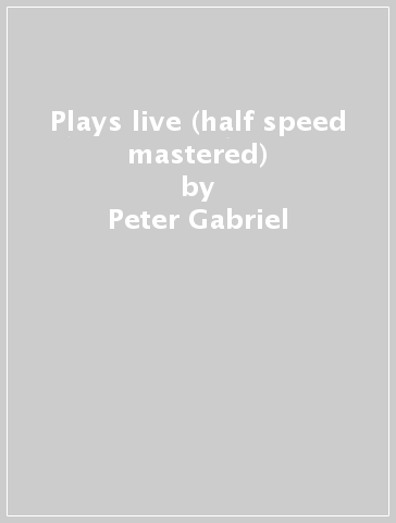 Plays live (half speed mastered) - Peter Gabriel