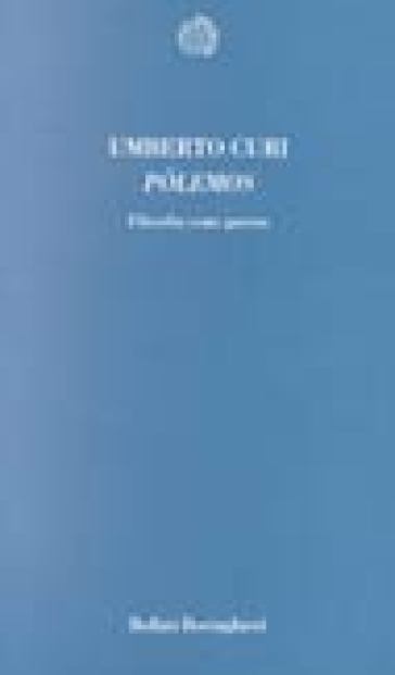Pólemos. Filosofia come guerra - Umberto Curi