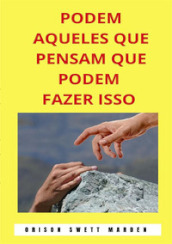 Podem aqueles que pensam que podem fazer isso