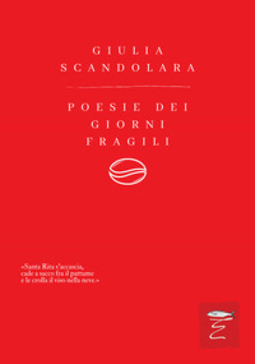 Poesie dei giorni fragili. Nuova ediz. - Giulia Scandolara