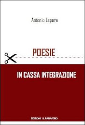 Poesie in cassa integrazione - Antonio Lepore