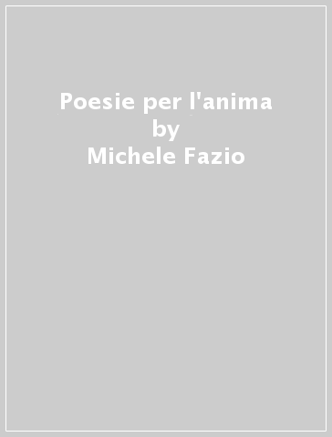 Poesie per l'anima - Michele Fazio