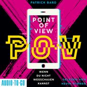 Point of View - Wenn du nicht wegschauen kannst (ungekürzt)