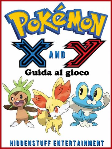 Pokemon X E Y - Guida Al Gioco - Joshua Abbott