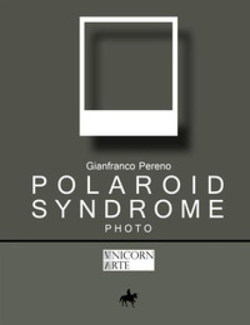 Polaroid Syndrome - Gianfranco Pereno