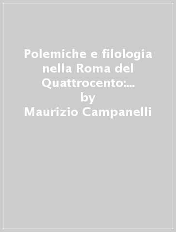 Polemiche e filologia nella Roma del Quattrocento: le «Observationes» di Domizio Calderini - Maurizio Campanelli