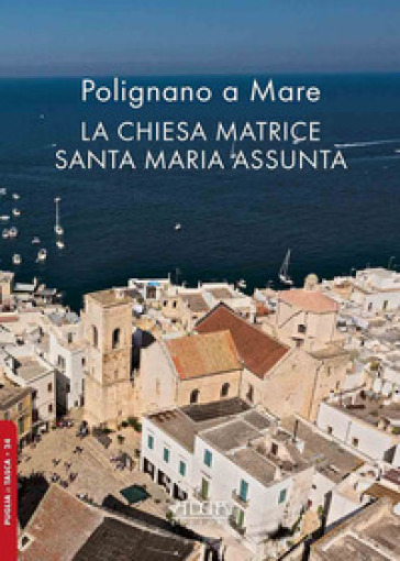 Polignano a Mare. La chiesa matrice Santa Maria Assunta - Bianca Tavassi La Greca - Ricardo De Mambro Santos