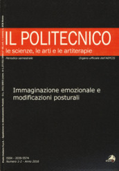 Il Politecnico. Le scienze, le arti e le artiterapie (2016). Vol. 1-2: Immaginazione emozionale e modificazioni posturali