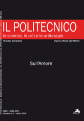 Il Politecnico. Le scienze, le arti e le artiterapie (2019). Vol. 1-2: Sull amore