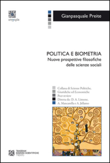 Politica e biometria. Nuove prospettive filosofiche delle scienze sociali - Gianpasquale Preite