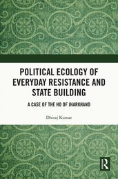 Political Ecology of Everyday Resistance and State Building