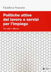 Politiche attive del lavoro e servizi per l impiego. Tra miti e riforme