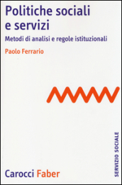 Politiche sociali e servizi. Metodi di analisi e regole istituzionali